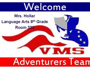 Welcome Mrs Hollar Language Arts 8 th Grade