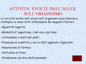 ATTIVITA SVOLTE DALLALCOL SULLORGANISMO Le attivit svolte dall