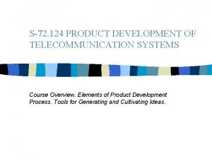 S72 124 PRODUCT DEVELOPMENT OF TELECOMMUNICATION SYSTEMS Course