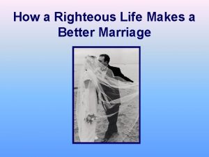 How a Righteous Life Makes a Better Marriage