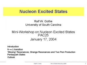 Nucleon Excited States Ralf W Gothe University of