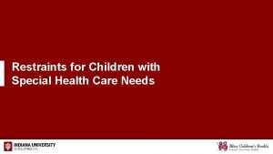 Restraints for Children with Special Health Care Needs