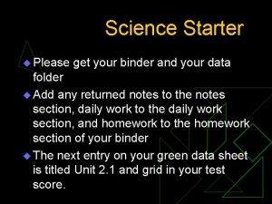 Science Starter u Please get your binder and