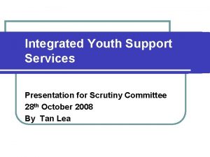 Integrated Youth Support Services Presentation for Scrutiny Committee