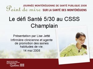 Le dfi Sant 530 au CSSS Champlain Prsentation