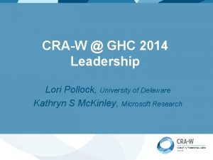 CRAW GHC 2014 Leadership Lori Pollock University of