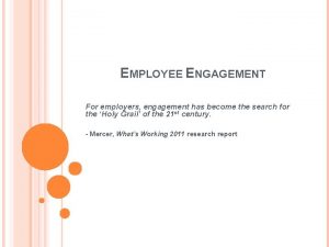 EMPLOYEE ENGAGEMENT For employers engagement has become the