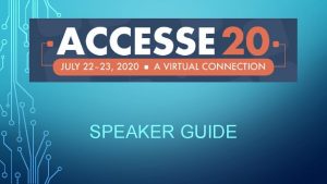 SPEAKER GUIDE REGISTER FIRST Use your CESSE Credentials