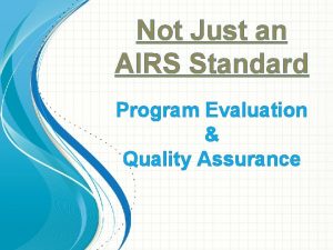 Not Just an AIRS Standard Program Evaluation Quality
