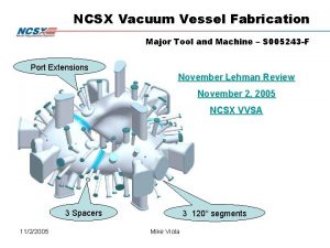 NCSX Vacuum Vessel Fabrication Major Tool and Machine