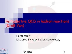 Perturbative QCD in hadron reactions DrellYan Feng Yuan