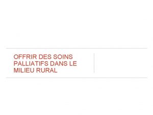 OFFRIR DES SOINS PALLIATIFS DANS LE MILIEU RURAL