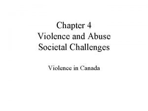 Chapter 4 Violence and Abuse Societal Challenges Violence