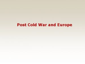 Post Cold War and Europe The Breakup of