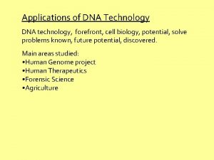 Applications of DNA Technology DNA technology forefront cell