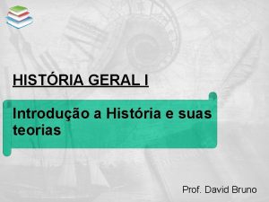 HISTRIA GERAL I Introduo a Histria e suas