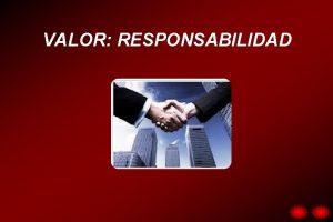 VALOR RESPONSABILIDAD ORIGEN DEL TERMINO RESPONSABILIDAD Proviene del