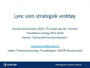 Lync som strategisk verkty Uninett konferansen 2013 Fra