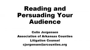 Reading and Persuading Your Audience Colin Jorgensen Association