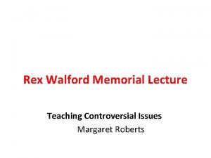 Rex Walford Memorial Lecture Teaching Controversial Issues Margaret