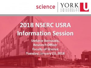 2018 NSERC USRA Information Session Stefanie Bernaudo Research