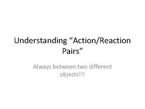 Understanding ActionReaction Pairs Always between two different objects