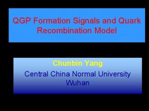 QGP Formation Signals and Quark Recombination Model Chunbin