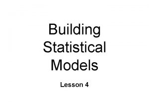 Building Statistical Models Lesson 4 Theories Models Theories