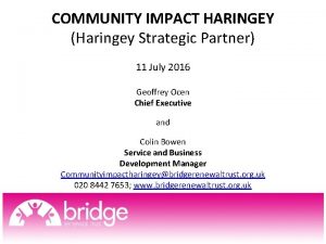 COMMUNITY IMPACT HARINGEY Haringey Strategic Partner 11 July