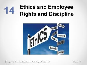 14 Ethics and Employee Rights and Discipline Copyright