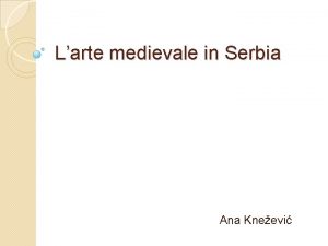 Larte medievale in Serbia Ana Kneevi Serbia nel