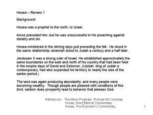 Hosea Review 1 Background Hosea was a prophet