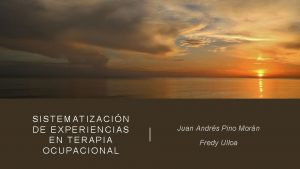 SISTEMATIZACIN DE EXPERIENCIAS EN TERAPIA OCUPACIONAL Juan Andrs