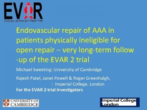 Endovascular repair of AAA in patients physically ineligible