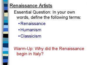 Renaissance Artists Essential Question In your own words