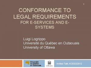 1 CONFORMANCE TO LEGAL REQUIREMENTS FOR ESERVICES AND