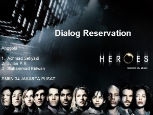 Dialog Reservation Anggota 1 Achmad Setiyadi 2 Julian