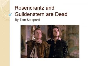 Rosencrantz and Guildenstern are Dead By Tom Stoppard