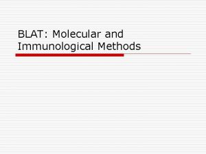 BLAT Molecular and Immunological Methods Molecular and Immunological
