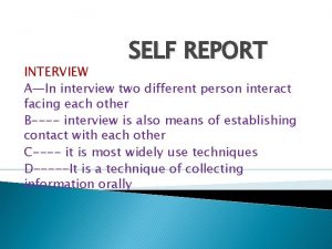 SELF REPORT INTERVIEW AIn interview two different person