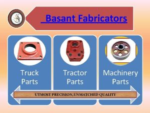 Basant Fabricators Truck Parts Tractor Parts Machinery Parts