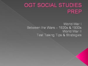 OGT SOCIAL STUDIES PREP World War I Between