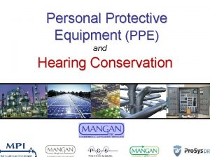 Personal Protective Equipment PPE and Hearing Conservation Personal