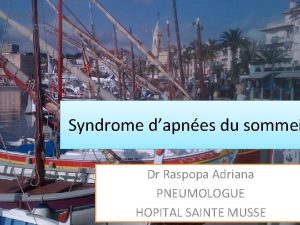 Syndrome dapnes du sommei Dr Raspopa Adriana PNEUMOLOGUE