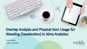 Overlap Analysis and Physical Item Usage for Weeding