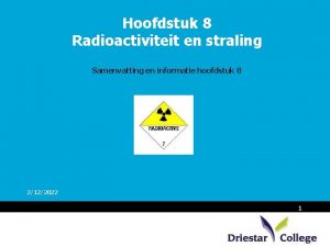 Hoofdstuk 8 Radioactiviteit en straling Samenvatting en informatie