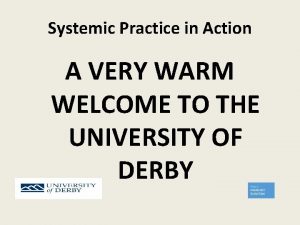 Systemic Practice in Action A VERY WARM WELCOME