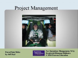 Project Management Power Point Slides by Jeff Heyl