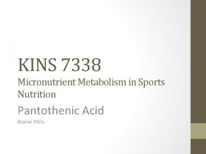 KINS 7338 Micronutrient Metabolism in Sports Nutrition Pantothenic