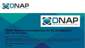ONAP Reference Architecture for R 3 and Beyond